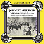 The Uncollected: Johnny Messner and His Hotel McAlpin Orchestra - 1932 