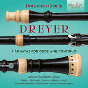 Dreyer: 6 Sonatas for Oboe & Continuo , Alfredo Bernardini