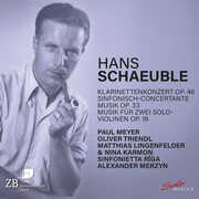 Hans Schaeuble: Klarinettenkonzert, Op. 46; Sinfonisch-concertante Musik, Op. 33; Musik fur zwei Solo-violinen , Sinfonietta Riga