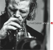Shine , Chet Baker