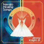 Navajo Healing Songs , Jimmy Knight Jr.