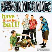 Have Another Ball , Me First and the Gimme Gimmes