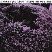 Alive As You Are , Darker My Love