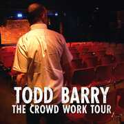 Crowd Work Tou , Todd Barry