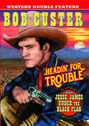 Western Double Feature: Headin' For Trouble (1931)/ Jesse James UnderThe Black Flag (1930) , Bob Custer