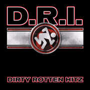 Dirty Rotten Hitz , D.R.I.