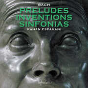 Bach: Preludes, Inventions & Sinfonias , Mahan Esfahani