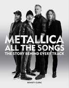 Metallica All the Songs: The Story Behind Every Track , Benoît Clerc