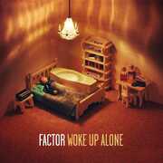 Woke Up Alone , Factor