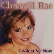Look at Me Now , Cherrill Rae