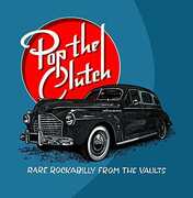 Pop The Clutch: Obscure Rockabilly From The Vaults , Various Artists
