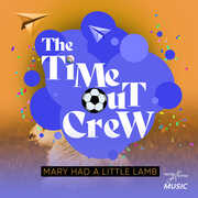 Mary Had A Little Lamb , Time-Out Crew