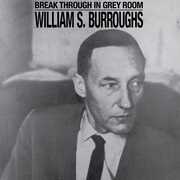 Break Through In Grey Room , William S. Burroughs