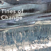 Tines For Change , Mark Dresser