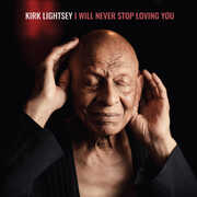 I Will Never Stop Loving You , Kirk Lightsey
