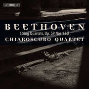 Beethoven: String Quartets, Op. 59, Nos. 1-2 , Chiaroscuro Quartet