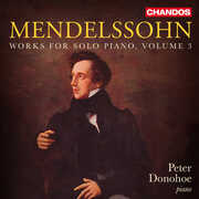 Mendelssohn: Works for Solo Piano, Vol. 3 , Peter Donohoe