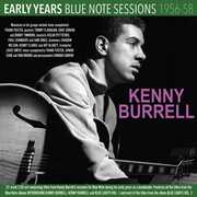 Early Years: Blue Note Sessions 1956-58 , Kenny Burrell