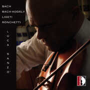 Bach-Kodaly-Ligeti-Ronchetti - Luca Sanzo (violin) , Luca Sanzo