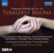 Tebaldo E Isolina , Fogliani Virtuosi Brunensis Poznan Camerata Bach Choir D'Agosto Vlad Baglietto Zabeo Pastrana