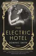 The Electric Hotel: A Novel , Dominic Smith