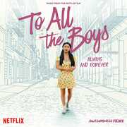 To All the Boys: Always and Forever (Music From the Netflix Film)