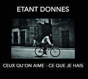 Ceux Qu'on Aime: Ce Que Je Hais , Etant Donnes