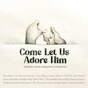 Come Let Us Adore Him- Deseret Book Christmas Favorites , Come Let Us Adore Him- Deseret Book Christmas