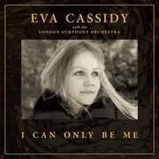 I Can Only Be Me , Eva Cassidy