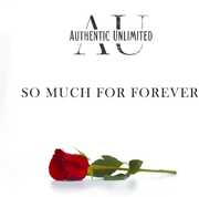 So Much For Forever , Authentic Unlimited