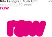 Raw , Nils Landgren Funk Unit