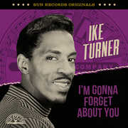 Sun Records Originals: I'm Gonna Forget About You , Ike Turner