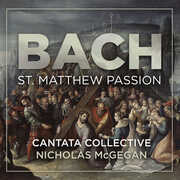 Bach: St. Matthew Passion , Cantata Collective