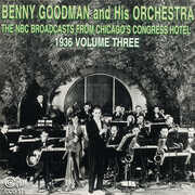 NBC Broadcasts From Chicago's Congress Hotel, Vol. 3 , Benny Goodman