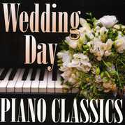 Wedding Day Piano Classics , Wedding Day Piano Classics