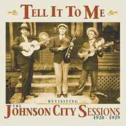 Tell It To Me: Johnson City Sessions Revisted , Various Artists