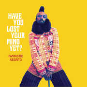 Have You Lost Your Mind Yet , Fantastic Negrito