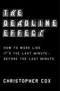The Deadline Effect: How to Work Like It's the Last Minute - Beforethe Last Minute 