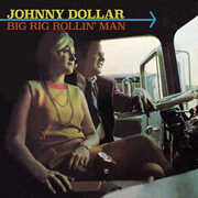 Big Rig Rollin' Man , Johnny Dollar