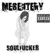 Soulf***er , Mesentery