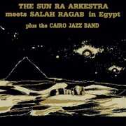 The Sun Ra Arkestra Meets Salah Ragab in Egypt , Sun Ra