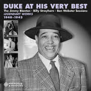 Duke at his Very Best - Legendary Works 1940-1942, the Jimmy Blanton, Billy Strayhorn & Ben Webster Sessions , Duke Ellington