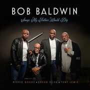 Songs My Father Would Dig , Bob Baldwin