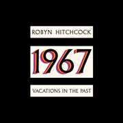 1967: Vacations In The Past , Robyn Hitchcock