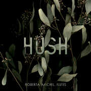 Baker, Cheah, Morali, Negron & Rigler: Hush , Roberta Michel