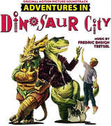 Adventures In Dinosaur City (Original Soundtrack) , Fredric Ensign Teetsel