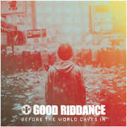 Before The World Caves In , Good Riddance