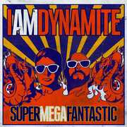 Supermegafantastic , IAMDYNAMITE