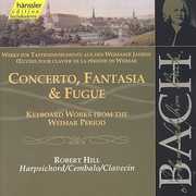 Cto Fantasia & Fugue: Weimar Works for Harpsichord , J.S. Bach