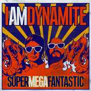 Supermegafantastic , IAMDYNAMITE